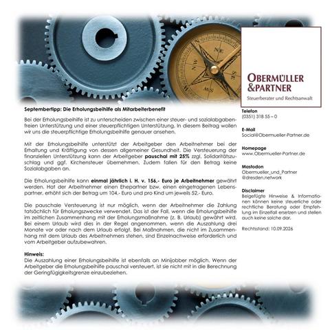 Septembertipp: Die Erholungsbeihilfe als Mitarbeiterbenefit
Bei der Erholungsbeihilfe ist zu unterscheiden zwischen einer steuer- und sozialabgabenfreien Unterstützung und einer steuerpflichtigen Unterstützung. In diesem Beitrag wollen wir uns die steuerpflichtige Erholungsbeihilfe genauer ansehen.

Mit der Erholungsbeihilfe unterstützt der Arbeitgeber den Arbeitnehmer bei der Erhaltung und Kräftigung von dessen allgemeiner Gesundheit. Die Versteuerung der finanziellen Unterstützung kann der Arbeitgeber pauschal mit 25% zzgl. Solidaritätszuschlag und ggf. Kirchensteuer übernehmen. Zudem fallen für den Betrag keine Sozialabgaben an. 

Die Erholungsbeihilfe kann einmal jährlich i. H. v. 156,- Euro je Arbeitnehmer gewährt werden. Hat der Arbeitnehmer einen Ehepartner bzw. einen eingetragenen Lebenspartner, erhöht sich der Betrag um 104,- Euro und pro Kind um jeweils 52,- Euro.

Die pauschale Versteuerung ist nur möglich, wenn der Arbeitnehmer die Zahlung tatsächlich für Erholungszwecke verwendet. Das ist der Fall, wenn die Erholungsbeihilfe im zeitlichen Zusammenhang mit der Erholungsmaßnahme (z. B. Urlaub) gewährt wird. Bei einem Urlaub wird dies in der Regel angenommen, wenn die Auszahlung drei Monate vor oder nach dem Urlaub erfolgt. Bei Maßnahmen, die nicht im Zusammenhang mit dem Urlaub des Arbeitnehmers stehen, sind Einzelnachweise erforderlich und vom Arbeitgeber aufzubewahren.

Hinweis:
Die Auszahlung einer Erholungsbeihilfe ist ebenfalls an Minijobber möglich. Wenn der Arbeitgeber die Erholungsbeihilfe pauschal versteuert, ist sie nicht mit in die Berechnung der Geringfügigkeitsgrenze einzubeziehen.

Disclaimer
Beigefügte Hinweise & Informationen können keine steuerliche oder rechtliche Beratung oder Empfehlung im Einzelfall ersetzen und stellen auch keine solche dar.

Rechtsstand: 10.09.2026
