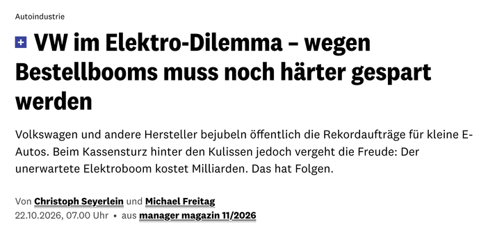 VW im Elektro-Dilemma – wegen Bestellbooms muss noch härter gespart werden
Volkswagen und andere Hersteller bejubeln öffentlich die Rekordaufträge für kleine E-Autos. Beim Kassensturz hinter den Kulissen jedoch vergeht die Freude: Der unerwartete Elektroboom kostet Milliarden. Das hat Folgen.