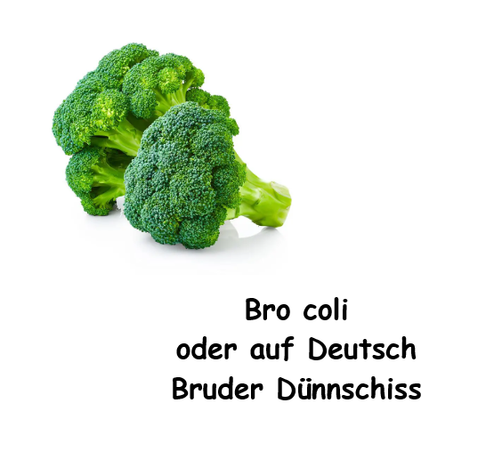 zwei Brokkoliröschen und darunter in Comic sans: Bro coli oder auf Deutsch Bruder Dünnschiss
